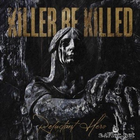 Killer Be Killed - Reluctant Hero (2020) Hi-Res + FLAC