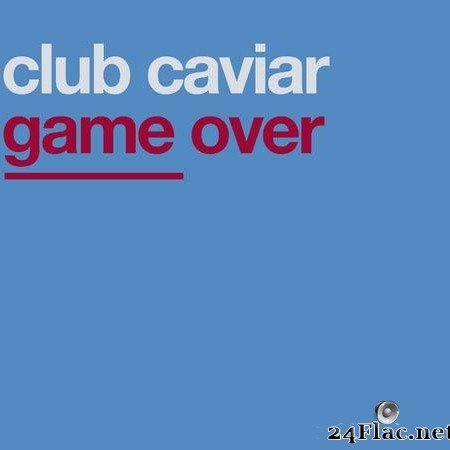 Club Caviar - Game Over (2001) [FLAC (tracks)]