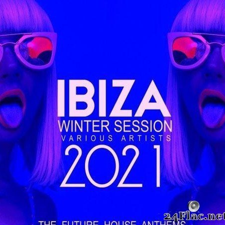 VA - Ibiza Winter Session 2021 (The Future House Anthems) (2020) [FLAC (tracks)]