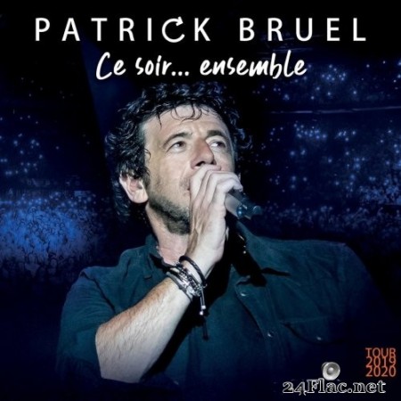 Patrick Bruel - Ce soir... ensemble (Tour 2019-2020) (Live) (2020) Hi-Res
