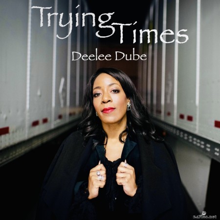 Deelee Dube - Trying Times (2020) FLAC