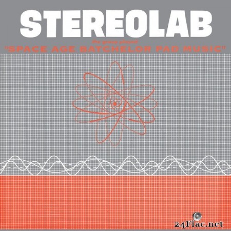 Stereolab - The Groop Played Space Age Bachelor Pad Music (2020) Hi-Res