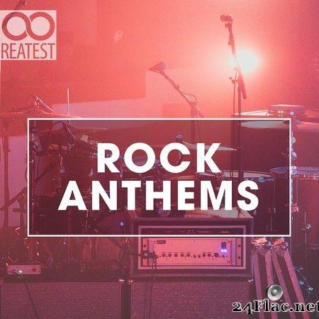 VA - 100 Greatest Rock Anthems (2020) [FLAC (tracks)]