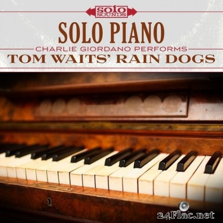 Charlie Giordano - Tom Waits' Rain Dogs: Solo Piano (2017) Hi-Res