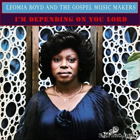 Leomia Boyd and the Gospel Music Makers - I&#039;m Depending on You Lord (1983/2020) Hi-Res