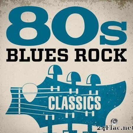 VA - 80s Blues Rock Classics (2020) [FLAC (tracks)]