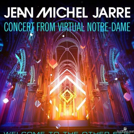 Jean-Michel Jarre - Welcome To The Other Side (Concert From Virtual Notre-Dame) (2021) [FLAC (tracks)]