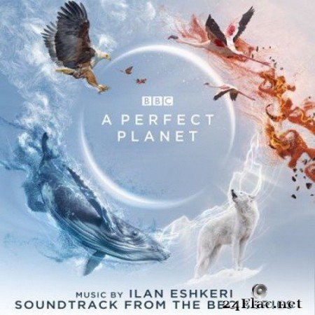 Ilan Eshkeri - A Perfect Planet (Soundtrack from the BBC Series) (2021) FLAC