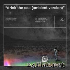 Superposition & The Glitch Mob - Drink the Sea (Ambient Version) (2020) FLAC