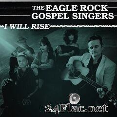 The Eagle Rock Gospel Singers - I Will Rise (2020) FLAC