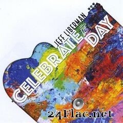 Jeff Liberman - Celebrate The Day (2020) FLAC