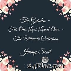 Jimmy Scott - The Garden: For Our Lost Loved Ones (The Ultimate Collection) (2021) FLAC
