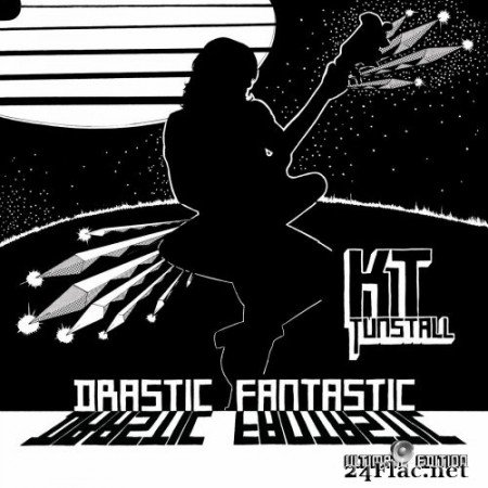 KT Tunstall - Drastic Fantastic (Ultimate Edition) (2021) FLAC