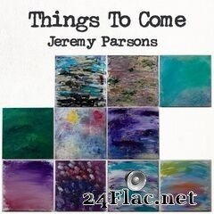Jeremy Parsons - Things To Come (2021) FLAC