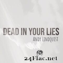 Andy Lindquist - Dead in Your Lies (2020) FLAC