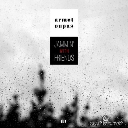 Armel Dupas - Jammin&#039; with Friends (2021) Hi-Res