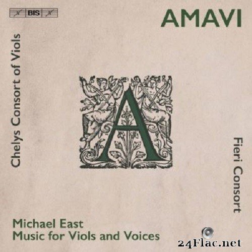 Fieri Consort & Chelys Consort of Viols - Amavi: Music for Viols & Voices by Michael East (2021) Hi-Res