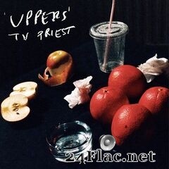 TV Priest - Uppers (2021) FLAC