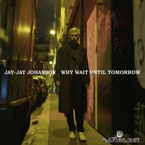 Jay-Jay Johanson - Why Wait Until Tomorrow (2021) Hi-Res