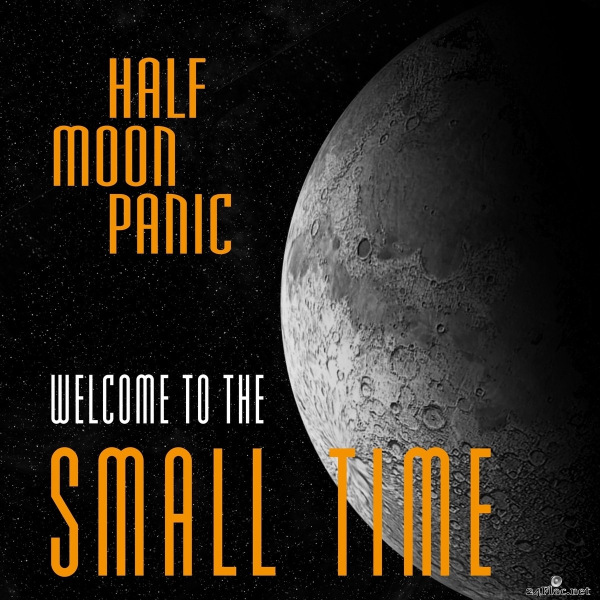 Half Moon Panic - Welcome to the Small Time (2021) FLAC