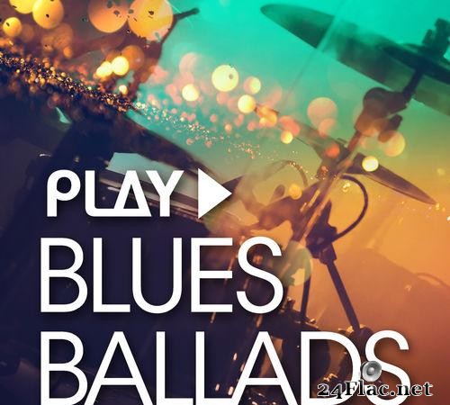 VA - Play Blues Ballads (2018) [FLAC (tracks)]