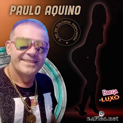 Paulo Aquino - Brega De Luxo (2021) Hi-Res