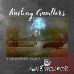 Railway Gamblers - A Grey(T)er Place (2021) FLAC