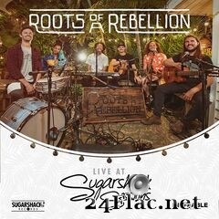 Roots of a Rebellion - Live at Sugarshack Sessions (2020) FLAC