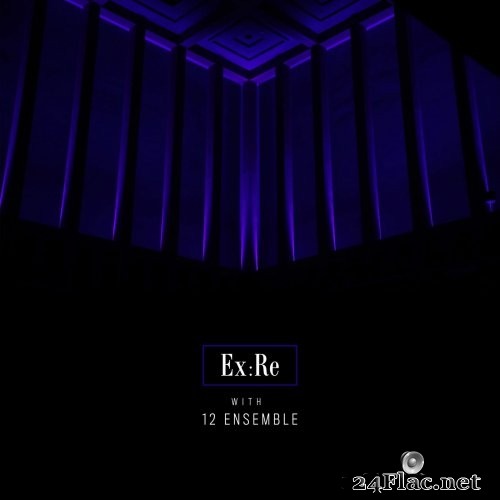 Ex:Re & Josephine Stephenson - Ex:Re with 12 Ensemble (2021) Hi-Res