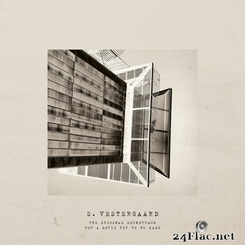 S. Vestergaard - The Original Soundtrack For A Movie Yet To Be Made (2021) Hi-Res