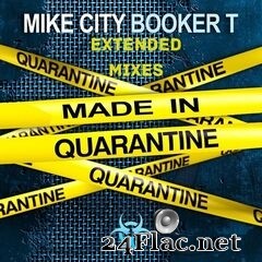 Mike City & Booker T - Made In Quarantine (Extended Mixes) (2020) FLAC