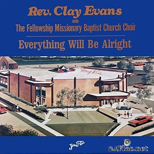 Rev. Clay Evans, The Fellowship Missionary Baptist Church Choir - Everything Will Be Alright (1979/2021) Hi-Res