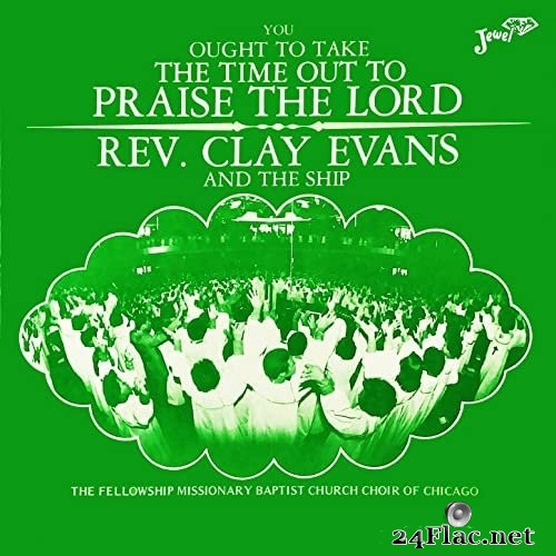 Rev. Clay Evans & The Ship - You Ought to Take Time out to Praise the Lord (1979/2021) Hi-Res