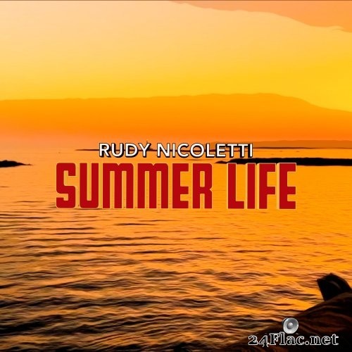 Rudy Nicoletti - Summer Life Remixed (2020/2021) Hi-Res