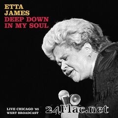Etta James - Deep Down In My Soul (Live Chicago ’85) (2021) FLAC