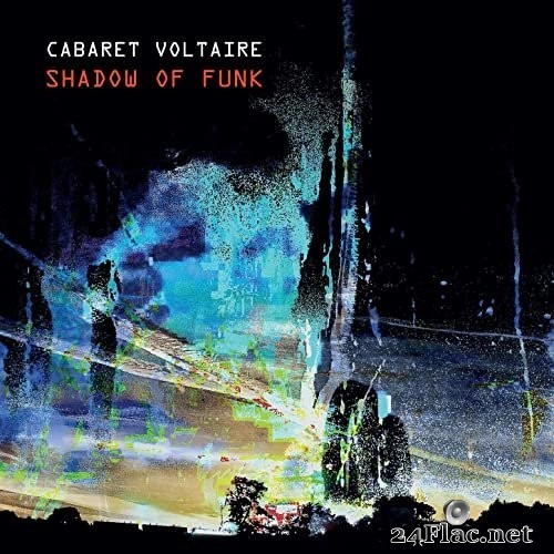 Cabaret Voltaire - Shadow of Funk (2021) Hi-Res