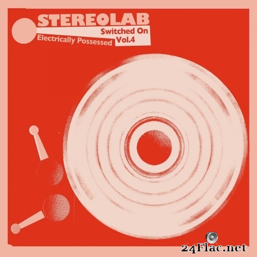 Stereolab - Electrically Possessed [Switched On Volume 4] (2021) Hi-Res
