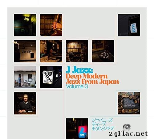 VA - J Jazz Volume 3: Deep Modern Jazz from Japan (2021) [FLAC (tracks)]