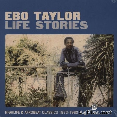 Ebo Taylor - Life Stories: Highlife & Afrobeat Classics 1973-1980 (2 CD) (2011) FLAC (tracks+.cue)