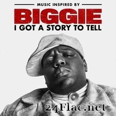 The Notorious B.I.G. - Music Inspired By Biggie: I Got A Story To Tell (2021) FLAC