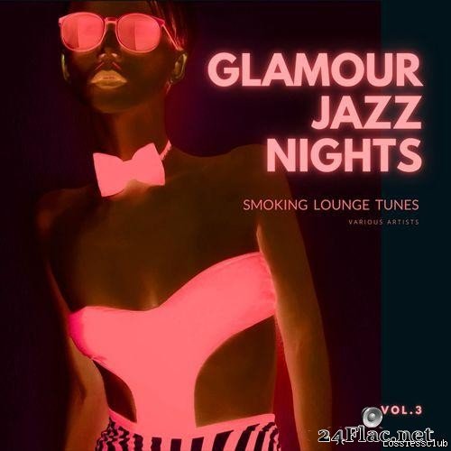 VA - Glamour Jazz Nights (Smoking Lounge Tunes), Vol. 3 (2021) [FLAC (tracks)]