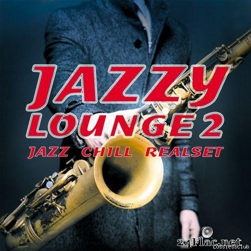 VA -Jazzy Lounge 2 (Jazz Chill Realset) (2018) [FLAC (tracks)]