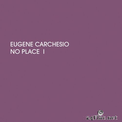 Eugene Carchesio - No Place I (2021) Hi-Res