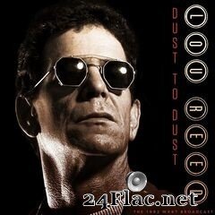 Lou Reed - Dust to Dust (Live 1992) (2021) FLAC