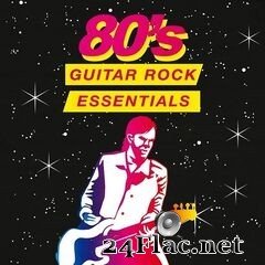 - 80’s Guitar Rock Essentials (2021) FLAC