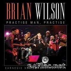 Brian Wilson - Practise Man, Practice: Carnegie Hall Broadcast 2004 (2021) FLAC