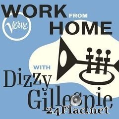 Dizzy Gillespie - Work From Home with Dizzy Gillespie (2020) FLAC