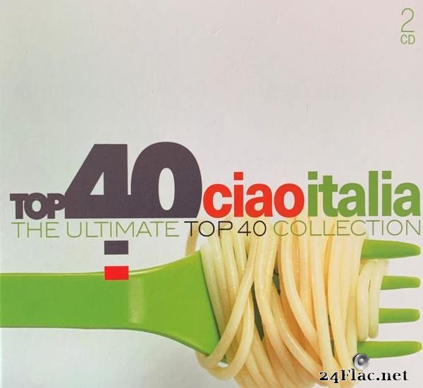 VA - Top 40 Ciao Italia  (The Ultimate Top 40 Collection) (2017) [FLAC (tracks + .cue)]
