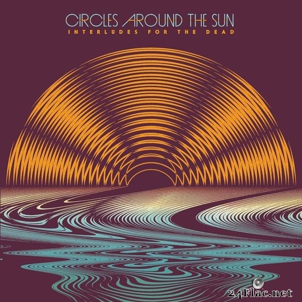 Circles Around The Sun - Interludes For The Dead (feat. Neal Casal) (2015) Hi-Res