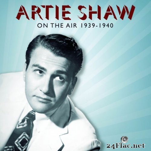 Artie Shaw - ''On The Air'' 1939-1940 (1939) Hi-Res